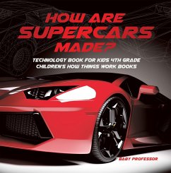 How Are Supercars Made? Technology Book for Kids 4th Grade   Children's How Things Work Books (eBook, ePUB) - Baby