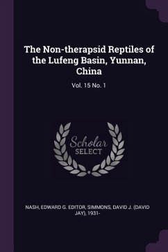 The Non-therapsid Reptiles of the Lufeng Basin, Yunnan, China - Nash, Edward G Editor; Simmons, David J