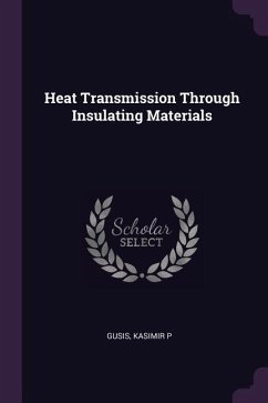 Heat Transmission Through Insulating Materials - Gusis, Kasimir P