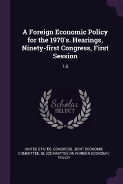 A Foreign Economic Policy for the 1970's. Hearings, Ninety-first Congress, First Session