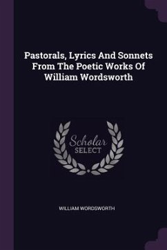 Pastorals, Lyrics And Sonnets From The Poetic Works Of William Wordsworth - Wordsworth, William