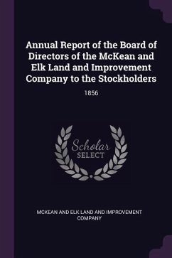 Annual Report of the Board of Directors of the McKean and Elk Land and Improvement Company to the Stockholders