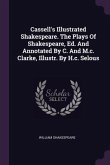 Cassell's Illustrated Shakespeare. The Plays Of Shakespeare, Ed. And Annotated By C. And M.c. Clarke, Illustr. By H.c. Selous
