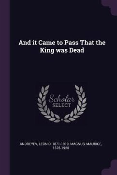 And it Came to Pass That the King was Dead - Andreyev, Leonid; Magnus, Maurice