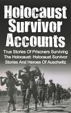 Holocaust Survivor Accounts: True Stories of Prisoners Surviving the Holocaust: Holocaust Survivor Stories and Heroes of Auschwitz (eBook, ePUB)
