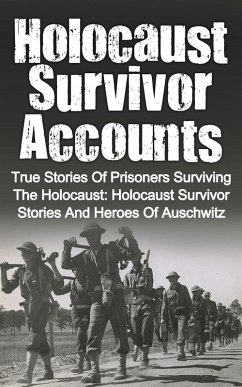 Holocaust Survivor Accounts: True Stories of Prisoners Surviving the Holocaust: Holocaust Survivor Stories and Heroes of Auschwitz (eBook, ePUB) - Zachary, Cyrus J.