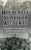 Holocaust Survivor Accounts: Incredible True Holocaust Survivor Stories From World War 2: Accounts Of Holocaust History (eBook, ePUB)