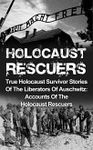 Holocaust Rescuers: True Holocaust Survivor Stories Of The Liberators Of Auschwitz: Accounts Of The Holocaust Rescuers (eBook, ePUB)