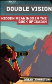 Double Vision: Hidden Meanings in the Prophecy of Isaiah (Search For Truth Bible Series) (eBook, ePUB)