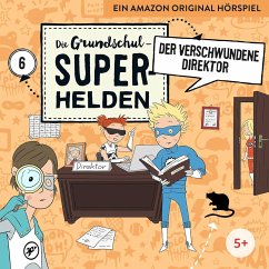 Die Grundschul-Superhelden - Der verschwundene Direktor