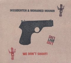 We Don'T Shoot!Live - Dissidenten/Mounir,Mohamed