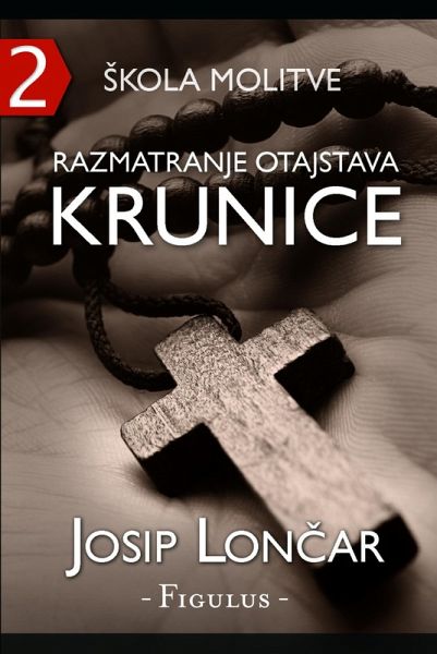 skola molitve 2 (Razmatranje otajstava krunice) (eBook, ePUB) skola molitve 2 (Razmatranje otajstava krunice) (eBook, ePUB)