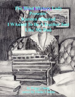 Cover Karsten Ohnstad; I Wanted To Be A Teacher Just Like My Dad (The Blind History Lady Presents, #14) (eBook, ePUB)
