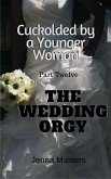 The Wedding Orgy (Cuckolded by a Younger Woman, #12) (eBook, ePUB) The Wedding Orgy (Cuckolded by a Younger Woman, #12) (eBook, ePUB)