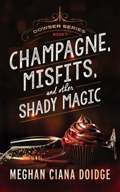 Cover Champagne, Misfits, and Other Shady Magic (Dowser 7) (eBook, ePUB)