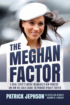Cover The Meghan Factor: A Royal Expert's Insight on America's New Princess-and How She Could Change the Windsor Dynasty Forever (eBook, ePUB)