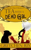 Tea With A Dead Gal (eBook, ePUB) Tea With A Dead Gal (eBook, ePUB)