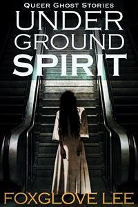 Underground Spirit (eBook, ePUB) - Lee, Foxglove