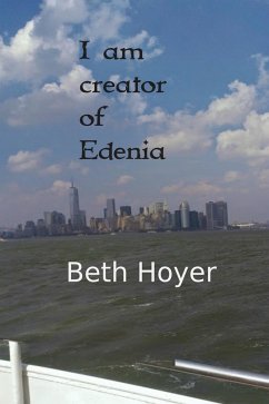 I Am Creator of Edenia (eBook, ePUB) - Hoyer, Beth