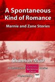 A Spontaneous Kind of Romance - Marnie and Zane Stories: A Collection of Romantic Spontaneous Stories Presented by Infinite House of Books (Marnie and Zane's Spontaneous Choices, #2) (eBook, ePUB) A Spontaneous Kind of Romance - Marnie and Zane Stories: A Collection of Romantic Spontaneous Stories Presented by Infinite House of Books (Marnie and Zane's Spontaneous Choices, #2) (eBook, ePUB)