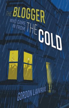 The Blogger Who Came in From the Cold (eBook, ePUB) - Lawrie, Gordon