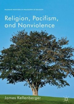 Religion, Pacifism, and Nonviolence - Kellenberger, James