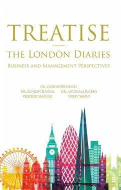 Treatise - the London Diaries (eBook, ePUB) - Rajesh, Anupama; Singh, Gurinder; Bansal, Sanjeev; Mangal, Prateek; Sahni, Nirav