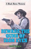 Beware the Guns of Iron Eyes (eBook, ePUB)