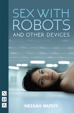 Sex with Robots and Other Devices (NHB Modern Plays) (eBook, ePUB) - Muthy, Nessah