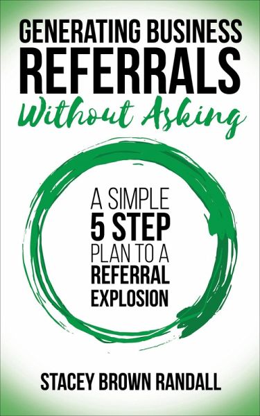 Generating Business Referrals Without Asking (eBook, ePUB) Generating Business Referrals Without Asking (eBook, ePUB)