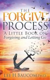The Forgive Process (eBook, ePUB) The Forgive Process (eBook, ePUB)