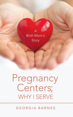 Pregnancy Centers; Why I Serve (eBook, ePUB) - Barnes, Georgia