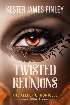 Twisted Reunions (The Keeper Chronicles, #2) (eBook, ePUB) - Finley, Kester James