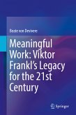 Meaningful Work: Viktor Frankl&quote;s Legacy for the 21st Century (eBook, PDF)