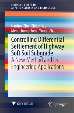 Controlling Differential Settlement of Highway Soft Soil Subgrade (eBook, PDF) - Zhu, Hanhua; Wu, Zhijun; Chen, Mengchong; Zhao, Yongli
