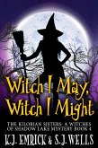 Witch I May, Witch I Might (The Kilorian Sisters: A Witches of Shadow Lake Mystery, #4) (eBook, ePUB)