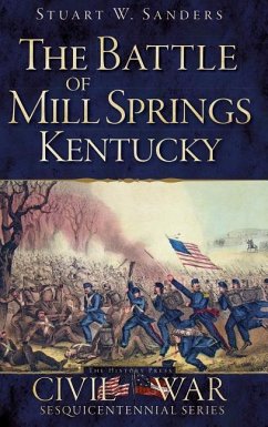 The Battle of Mill Springs, Kentucky - Sanders, Stuart W.