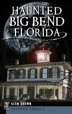 Haunted Big Bend, Florida - Brown, Alan