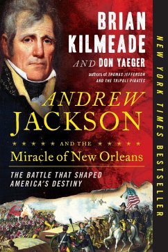 Andrew Jackson and the Miracle of New Orleans - Yaeger, Don