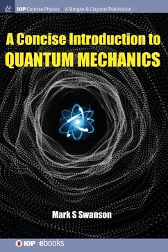 A Concise Introduction to Quantum Mechanics - Swanson, Mark S