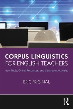 Corpus Linguistics for English Teachers - Friginal, Eric (Georgia State University, USA)