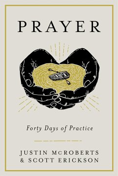 Prayer: Forty Days of Practice - Mcroberts, Justin; Erickson, Scott