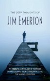 The Deep Thoughts of Jim Emerton: An eclectic anthology of writings on philosophy, the natural world and the human condition.