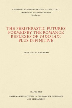 The Periphrastic Futures Formed by the Romance Reflexes of Vado (ad) Plus Infinitive - Champion, James Joseph