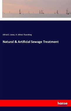 Natural & Artificial Sewage Treatment - Jones, Alfred S.; Roechling, H. Alfred