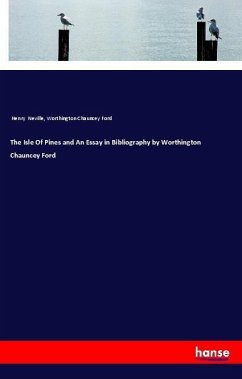 The Isle Of Pines and An Essay in Bibliography by Worthington Chauncey Ford - Neville, Henry; Ford, Worthington Chauncey