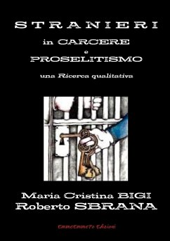 Stranieri in Carcere e Proselitismo una Ricerca qualitativa - Bigi, Maria Cristina; Sbrana, Roberto