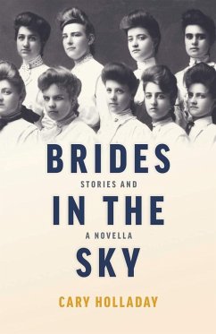 Brides in the Sky: Stories and a Novella - Holladay, Cary