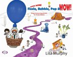 Even More Fizzle, Bubble, Pop & Wow!: Simple Science Experiments for Young Children