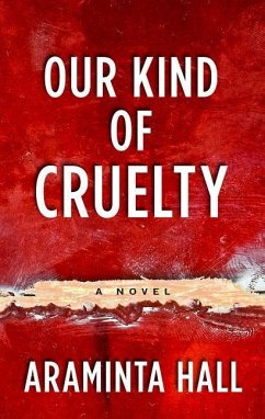 Our Kind of Cruelty - Hall, Araminta